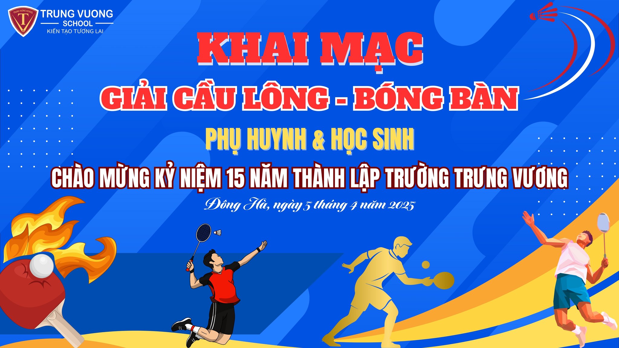 Khai mạc giải Cầu Lông Bóng Bàn chào mừng kỷ niệm 15 năm thành lập trường trưng Vương